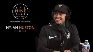 Nyjah Huston | The Nine Club With Chris Roberts - Episode 86