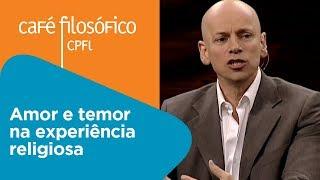 Amor e temor na experiência religiosa | Leandro Karnal