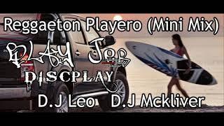 REGGAETON PLAYERO (Mini Mix) - D.J Leo & D.J Mckliver