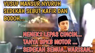 ASTAGHFIRULLAH !!.. NYURUH SEDEKAH  U.YUSUF MANSUR SEBUT BOD0H DAN KAF1R ... APA LAGI INI..???