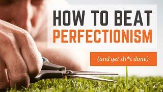 How To Beat Perfectionism & Stop Procrastinating: 3 Things You Need To Do (Right Now)