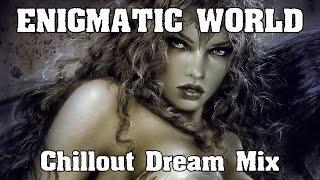 Enigmatic world  @  Romantic Collection  @  Chillout  Dream Mix  @  The Best Chillout Music