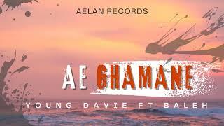 Young Davie - Ae Ghamane FT Baleh (Audio)2024