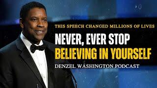 NEVER, EVER STOP BELIEVING IN YOURSELF - Powerful Motivational Speech | Denzel Washington