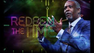 Redeem the Time | Bishop Dale C. Bronner | Word of Faith Family Worship Cathedral