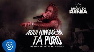 MC Dricka, MC IG, DJ Deivão e DJ Dozabri - Aqui Ninguém Tá Puro (Clipe Oficial)