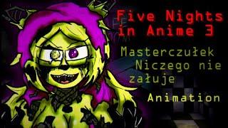 FIVE NIGHTS IN ANIME 3 Masterczułek - "Niczego nie żałuję" Animation (+16)