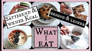 WHAT I EAT ● gesund | wenig Kalorien | sättigend + Rezepte ● schnell & einfach