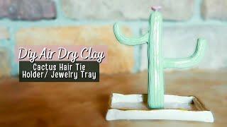 DIY Air Dry Clay Cactus Hair Tie/Jewelry Holder