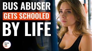Bus Abuser Gets Schooled By Life | @DramatizeMe