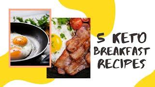 5 Keto friendly Breakfast Recipes