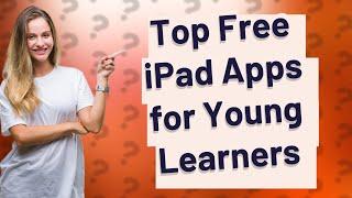 What Are the Best Free iPad Apps for Preschool to Second Grade?