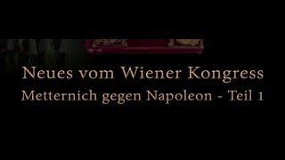 Neues vom Wiener Kongress - Metternich gegen Napoleon (1/2) (Phoenix - 2015)