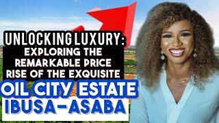 Unlocking Luxury: Exploring the Remarkable Price Rise of the Exquisite Oil City Estate Ibusa Asaba.