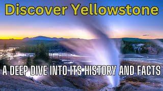 Discover Yellowstone !! A Brief History of Yellowstone National Park | National Geographic & Facts