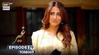 Ghair Episode 29 | Promo | Tonight | Digitally Presented by Sensodyne | ARY Digital Drama