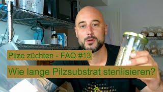 Pilze züchten - Wie lange sollte man Pilzsubstrat sterilisieren / autoklavieren? Pilzzucht FAQ #13