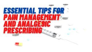 The essentials of analgesics, pain medications and approaching pain management!