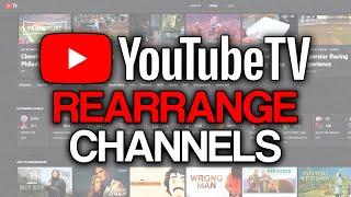 How to Rearrange Channels on YouTube TV (2024) - Full Guide