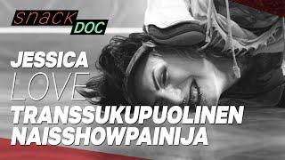 Transsukupuolinen naisshowpainija Jessica Love – Snack DOC