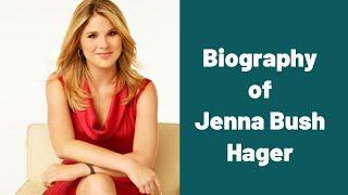 Biography of Jenna Bush Hager | Lifestyle | History | Documentary |  jenna bush hager 2019