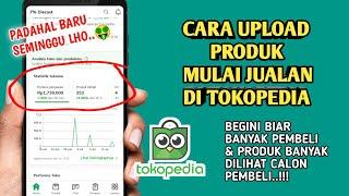 Cara Upload Produk di Tokopedia Agar Banyak Pembeli || Tutorial Berjualan di Tokopedia 2023