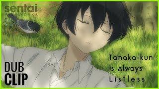 Tanaka-kun Is Always Listless Official English Dub Clip #2