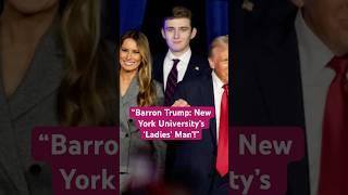 Barron Trump: The Sophisticated Ladies' Man