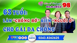 63 tuổi - Làm "CHỒNG HỜ" kiêm "NGƯỜI Ở" cho gái đa chồng | Cửa sổ tình yêu 98 | Chuyên gia Đinh Đoàn