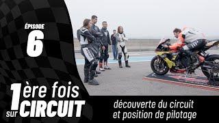 EP 06 : découverte du circuit et position de pilotage | 1ère fois sur circuit | LE GUIDE ULTIME