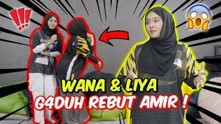 WANA & LIYA G4DUH REBUT AMIR !! - NABILA TAK ADA JAWAPAN !