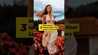 3 Most Hottest United States First Ladies In History #top3world #top3 #world3channel