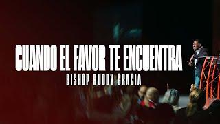 Cuando el Favor te Encuentra | Bishop Ruddy Gracia