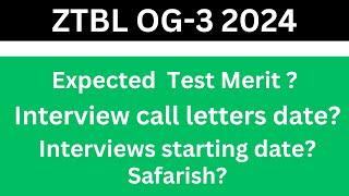 ZTBL OG 3 Test Merit || Interview  Call Letter Date || Test Result ZTBL OG 3