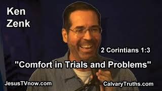 "Comfort In Trials and Problems" Bible Studies - Pastor Ken Zenk