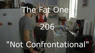 The Fat One - 206 - "Not Confrontational"
