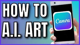 How To Use Canva A I  Art Generator