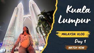 Kuala Lumpur Day 1  | First Impressions, Exploring Iconic Landmarks & City Vibes!