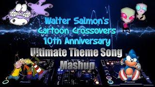 Walter Salmon Cartoon Crossovers 10th Anniversary Ultimate Theme Song Mashups
