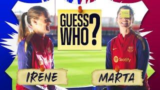 MARTA TORREJÓN  & IRENE PAREDES PLAY... GUESS WHO?? | FC Barcelona 