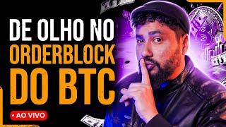 DE OLHO NO ORDERBLOCK DO BTC: ANÁLISE AO VIVO!