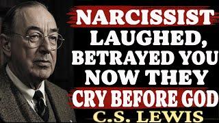 The Narcissist Laughed and Betrayed You – Now They Cry Before God | C.S. Lewis Sermons 2025