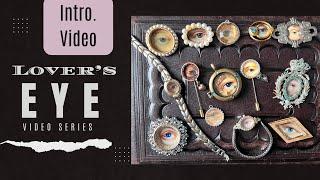 The Lover's Eye - A Junk Journal  & Assemblage Series / Project Introduction Chat Video & Supplies