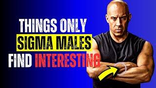 Unlocking the Sigma Male Mind: 10 Weird Things That Fascinate Them