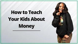 How to Teach Your Kids About Money