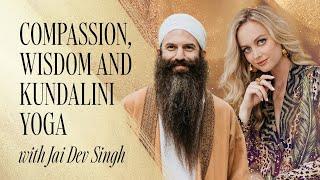 Compassion, Wisdom and Kundalini Yoga with Jai Dev Singh