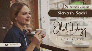 Old Days 1 (Piano Album) - Siavash Sadri