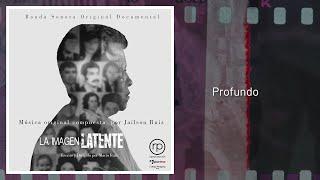 Soundtrack Documental - La Imagen Latente -  Profundo