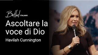 Ascoltare la voce di Dio | Havilah Cunnington | 17 NOV 2024