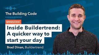 The Building Code Ep. 142: Inside Buildertrend - A quicker way to start your day